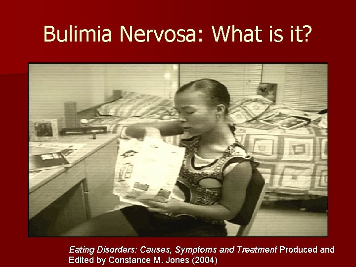 Bulimia Nervosa: What is it? Eating Disorders: Causes, Symptoms and Treatment Produced and Edited