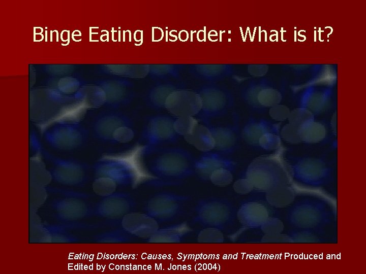 Binge Eating Disorder: What is it? Eating Disorders: Causes, Symptoms and Treatment Produced and