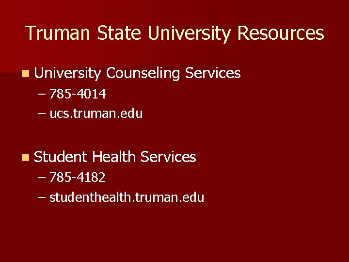 Truman State University Resources n University Counseling Services – 785 -4014 – ucs. truman.