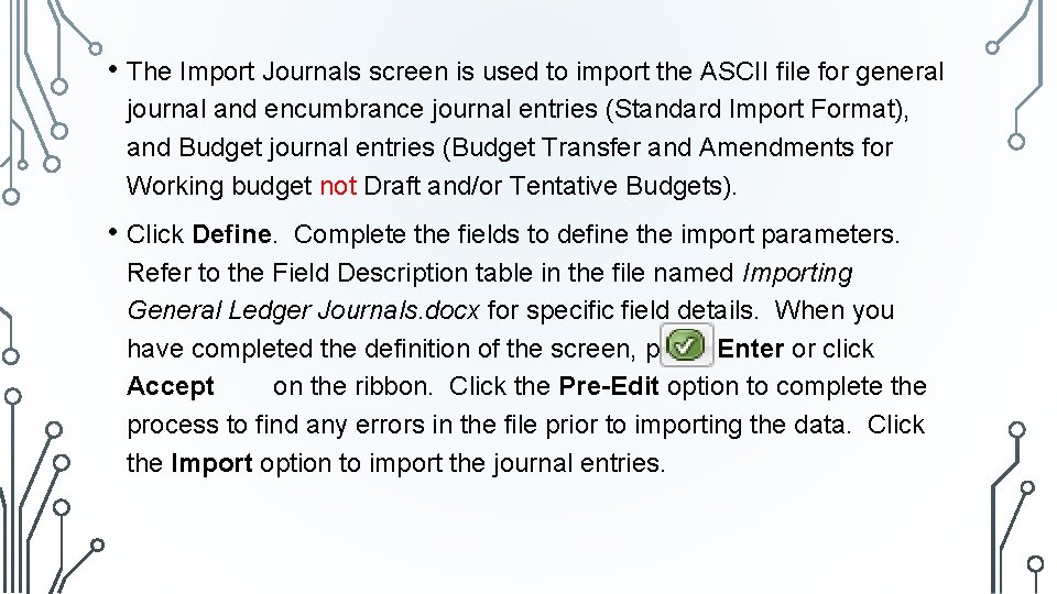  • The Import Journals screen is used to import the ASCII file for