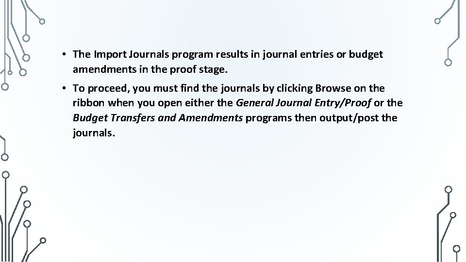  • The Import Journals program results in journal entries or budget amendments in