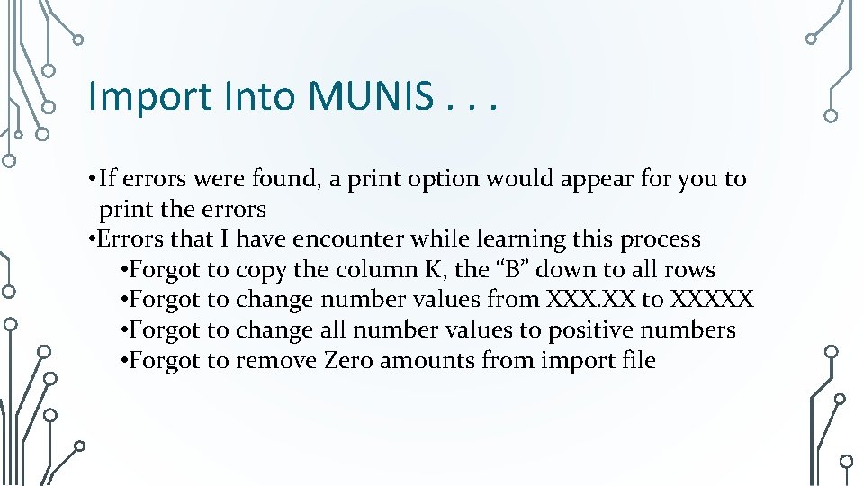 Import Into MUNIS. . . • If errors were found, a print option would