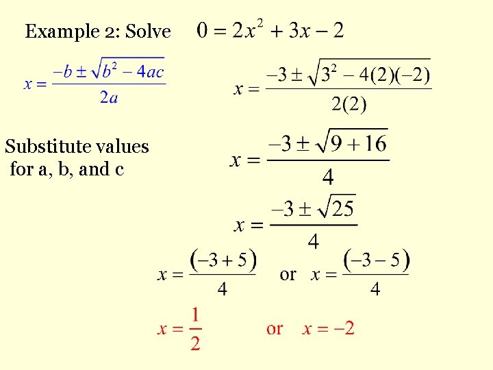 Example 2: Solve Substitute values for a, b, and c 