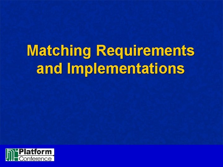 Matching Requirements and Implementations 