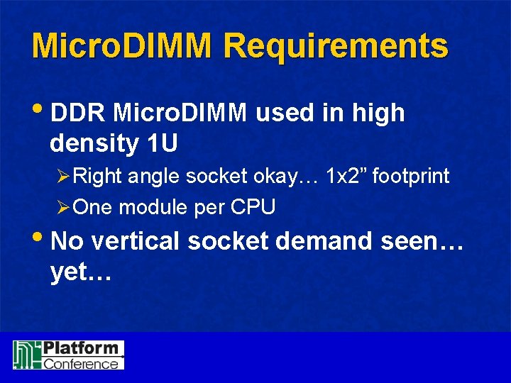 Micro. DIMM Requirements • DDR Micro. DIMM used in high density 1 U ØRight