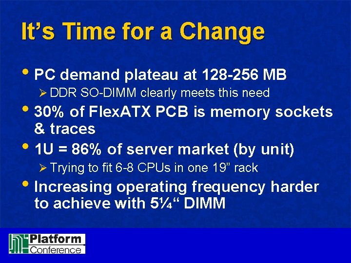 It’s Time for a Change • PC demand plateau at 128 -256 MB Ø