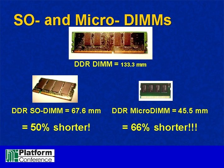 SO- and Micro- DIMMs DDR DIMM = 133. 3 mm DDR SO-DIMM = 67.