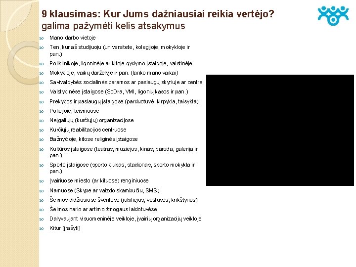 9 klausimas: Kur Jums dažniausiai reikia vertėjo? galima pažymėti kelis atsakymus Mano darbo vietoje