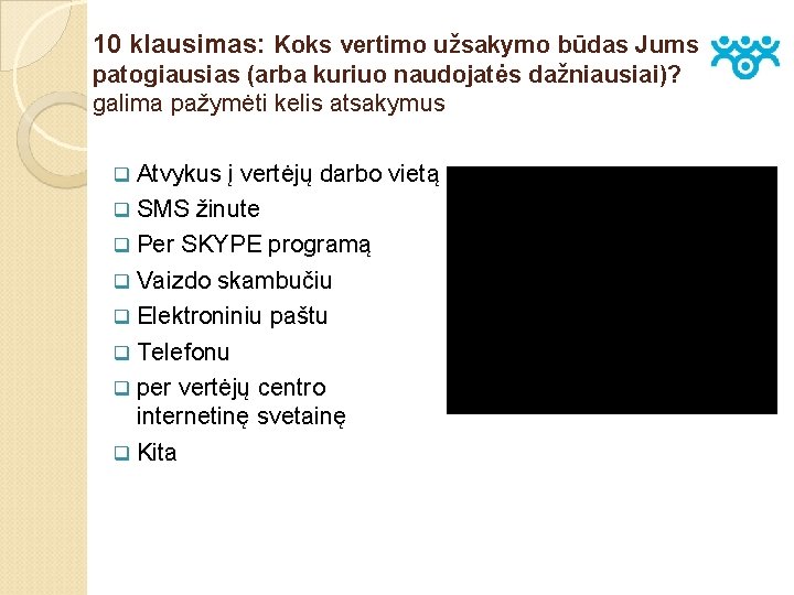 10 klausimas: Koks vertimo užsakymo būdas Jums patogiausias (arba kuriuo naudojatės dažniausiai)? galima pažymėti