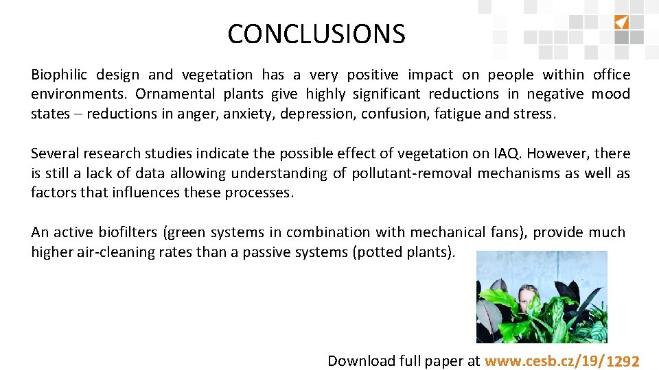 CONCLUSIONS Biophilic design and vegetation has a very positive impact on people within office