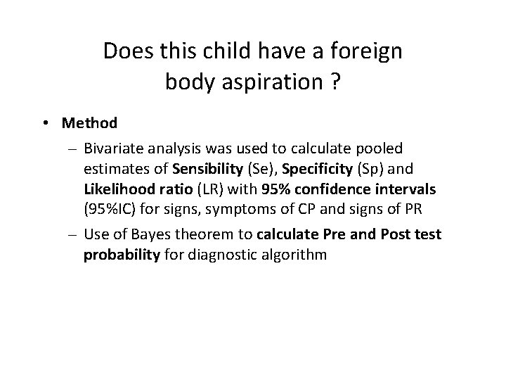 Does this child have a foreign body aspiration ? • Method – Bivariate analysis