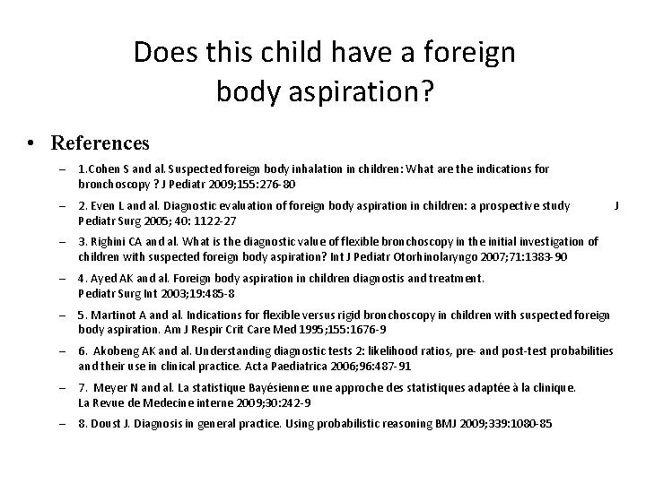 Does this child have a foreign body aspiration? • References – 1. Cohen S