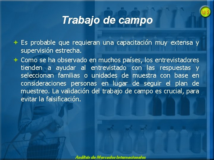 Trabajo de campo ª Es probable que requieran una capacitación muy extensa y supervisión