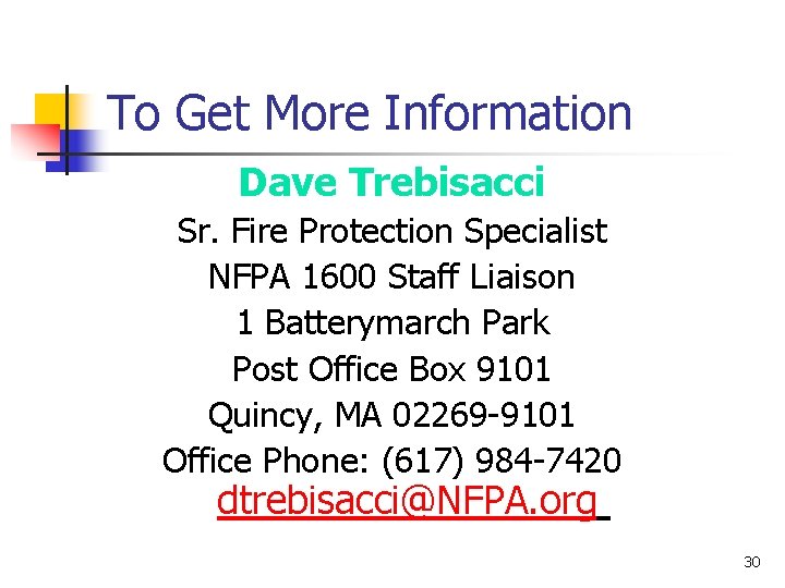 To Get More Information Dave Trebisacci Sr. Fire Protection Specialist NFPA 1600 Staff Liaison