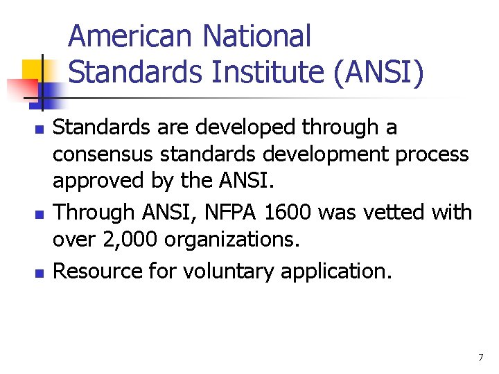 American National Standards Institute (ANSI) n n n Standards are developed through a consensus