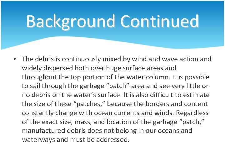 Background Continued • The debris is continuously mixed by wind and wave action and