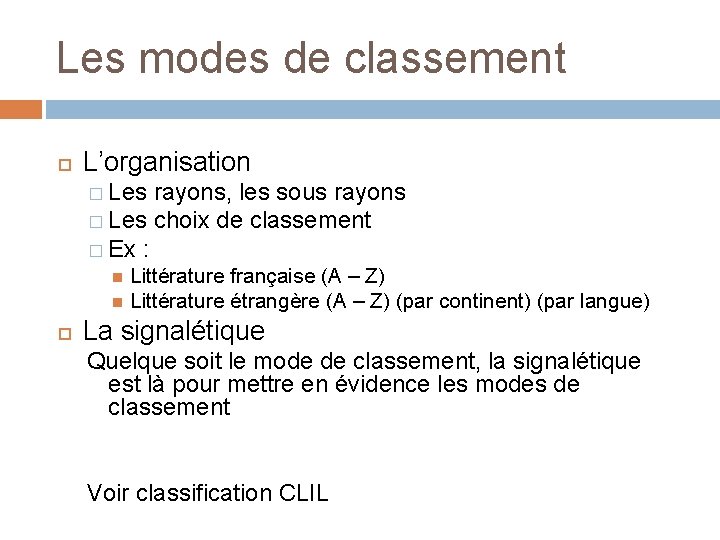 Les modes de classement L’organisation � Les rayons, les sous rayons � Les choix Les modes de classement L’organisation � Les rayons, les sous rayons � Les choix