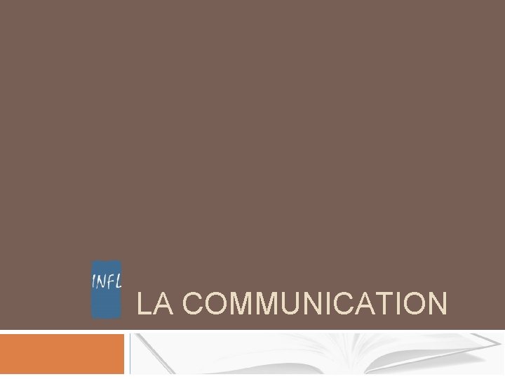 LA COMMUNICATION LA COMMUNICATION