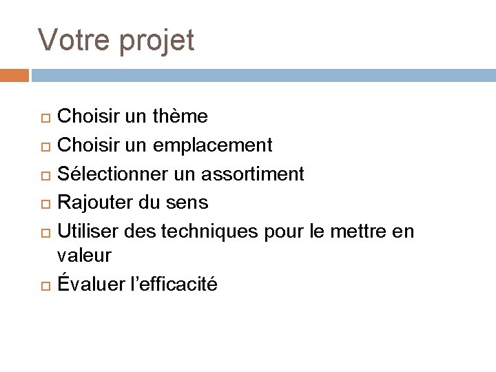 Votre projet Choisir un thème Choisir un emplacement Sélectionner un assortiment Rajouter du sens Votre projet Choisir un thème Choisir un emplacement Sélectionner un assortiment Rajouter du sens