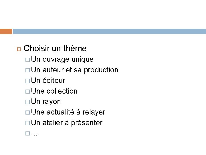Choisir un thème � Un ouvrage unique � Un auteur et sa production Choisir un thème � Un ouvrage unique � Un auteur et sa production