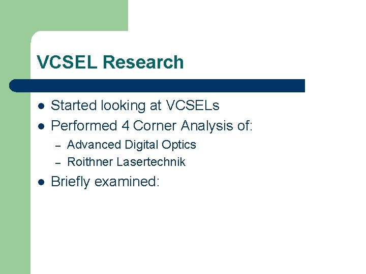 VCSEL Research l l Started looking at VCSELs Performed 4 Corner Analysis of: –