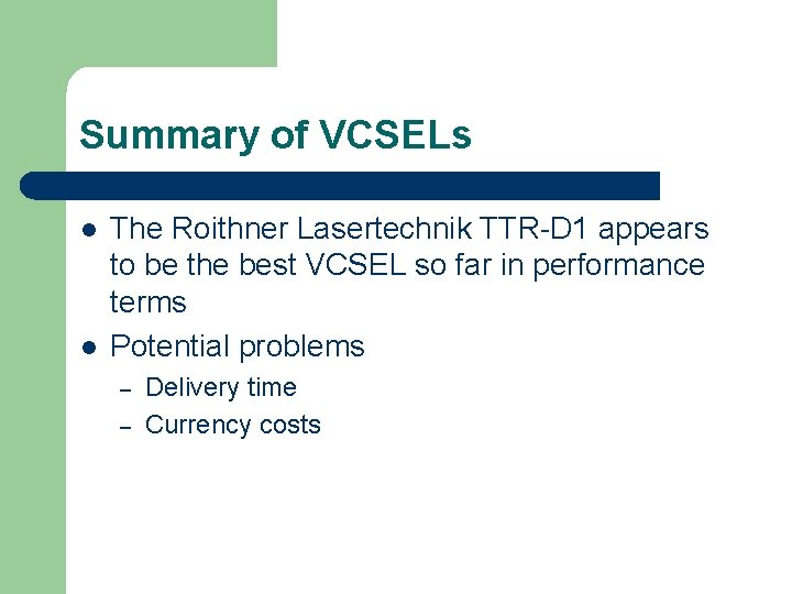 Summary of VCSELs l l The Roithner Lasertechnik TTR-D 1 appears to be the