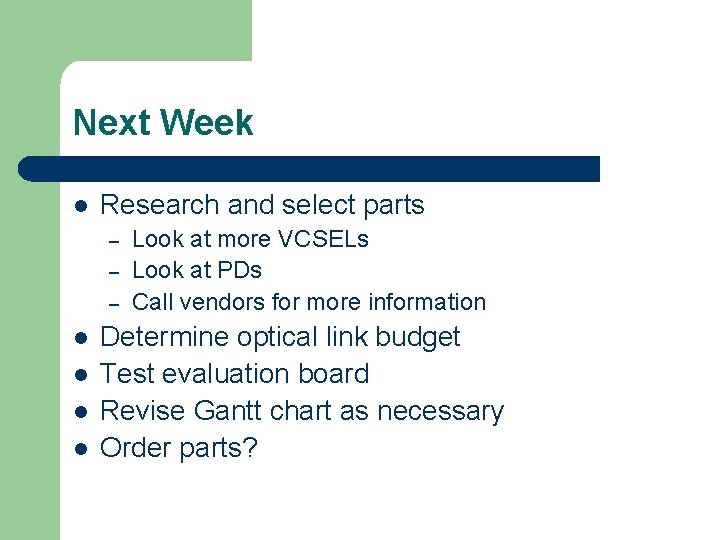 Next Week l Research and select parts – – – l l Look at