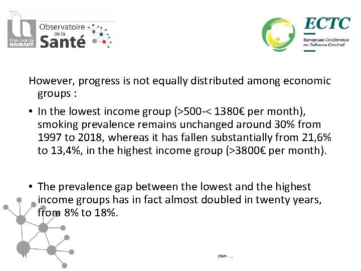 However, progress is not equally distributed among economic groups : • In the lowest