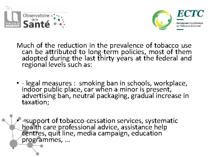 Much of the reduction in the prevalence of tobacco use can be attributed to