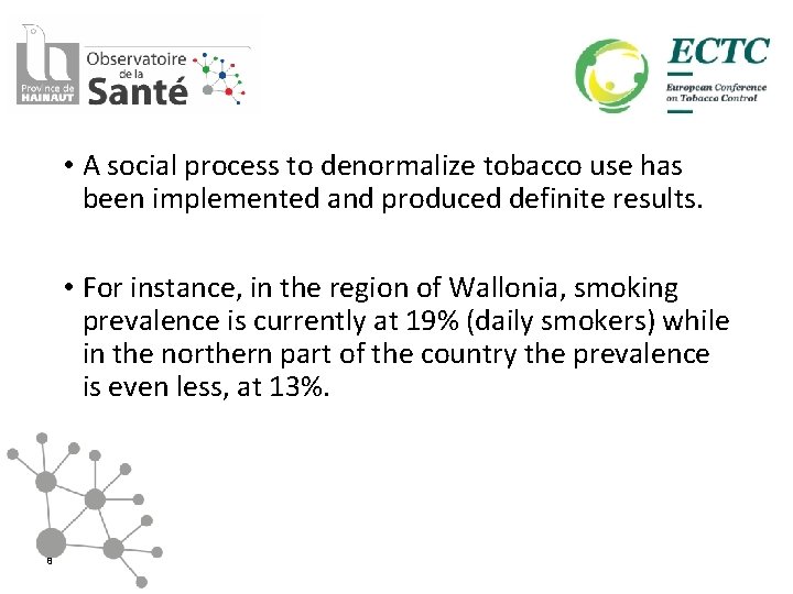  • A social process to denormalize tobacco use has been implemented and produced