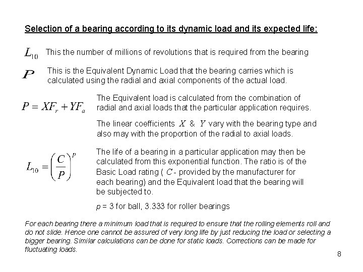 Selection of a bearing according to its dynamic load and its expected life: This