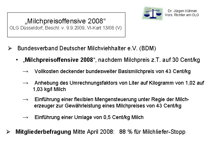 Dr. Jürgen Kühnen Vors. Richter am OLG „Milchpreisoffensive 2008“ OLG Düsseldorf, Beschl. v. 9.