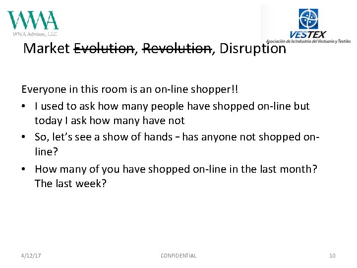 Market Evolution, Revolution, Disruption Everyone in this room is an on-line shopper!! • I