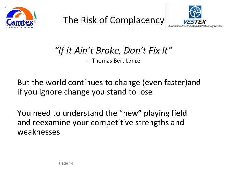 The Risk of Complacency “If it Ain’t Broke, Don’t Fix It” – Thomas Bert