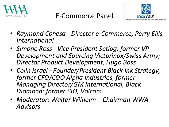 E-Commerce Panel • Raymond Conesa - Director e-Commerce, Perry Ellis International • Simone Ross
