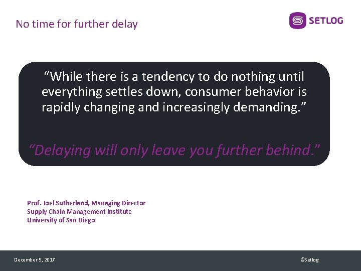 No time for further delay “While there is a tendency to do nothing until