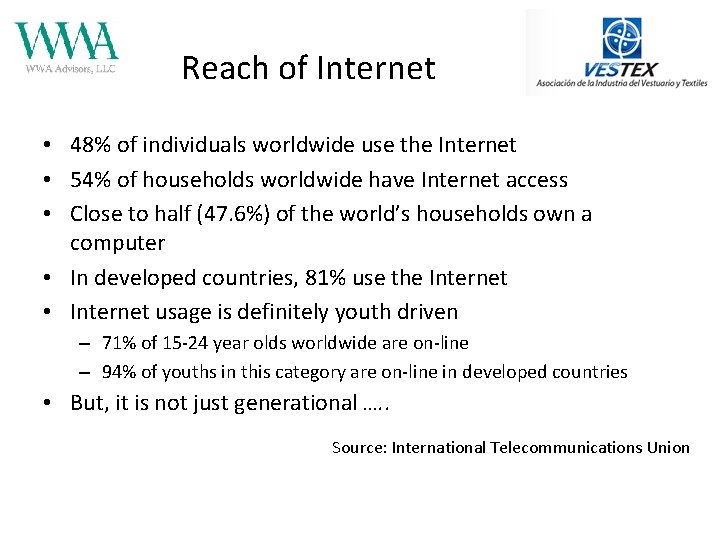 Reach of Internet • 48% of individuals worldwide use the Internet • 54% of