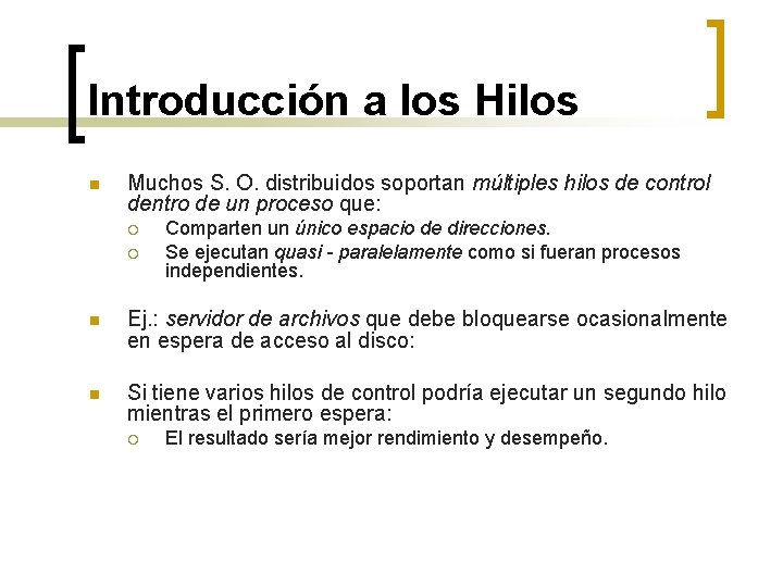 Introducción a los Hilos n Muchos S. O. distribuidos soportan múltiples hilos de control