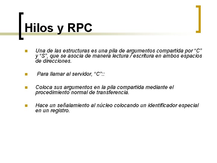 Hilos y RPC n n Una de las estructuras es una pila de argumentos