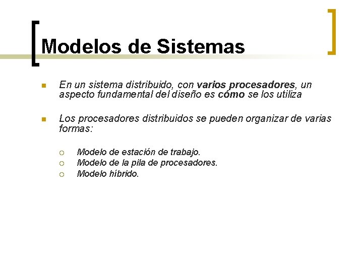 Modelos de Sistemas n En un sistema distribuido, con varios procesadores, un aspecto fundamental