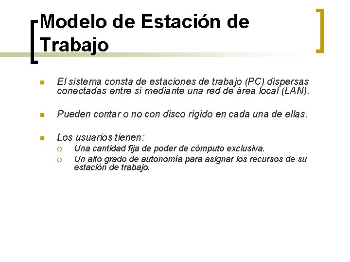 Modelo de Estación de Trabajo n El sistema consta de estaciones de trabajo (PC)