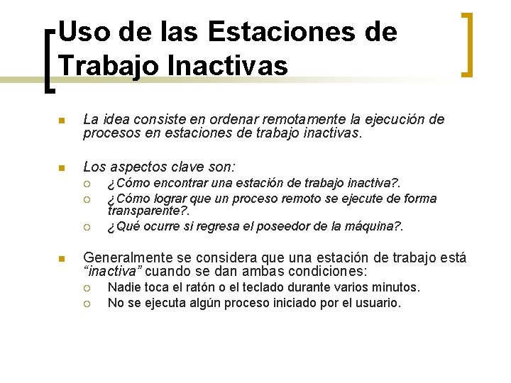 Uso de las Estaciones de Trabajo Inactivas n La idea consiste en ordenar remotamente