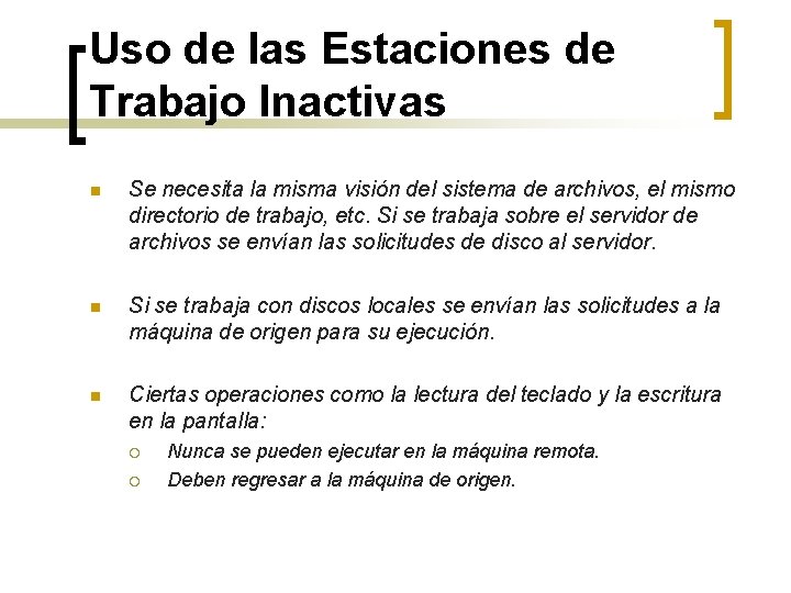 Uso de las Estaciones de Trabajo Inactivas n Se necesita la misma visión del