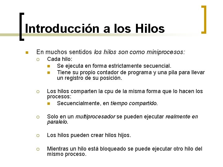 Introducción a los Hilos n En muchos sentidos los hilos son como miniprocesos: ¡