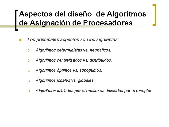 Aspectos del diseño de Algoritmos de Asignación de Procesadores n Los principales aspectos son