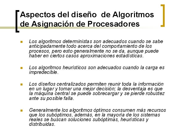 Aspectos del diseño de Algoritmos de Asignación de Procesadores n Los algoritmos deterministas son