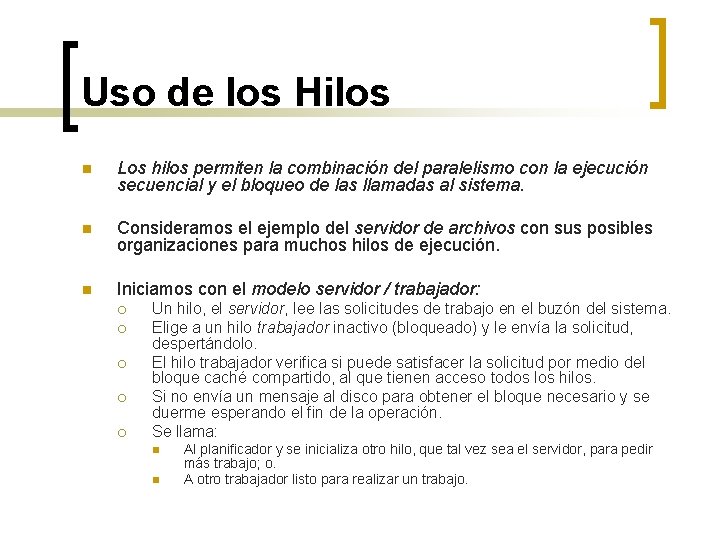 Uso de los Hilos n Los hilos permiten la combinación del paralelismo con la