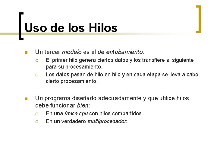 Uso de los Hilos n Un tercer modelo es el de entubamiento: ¡ ¡