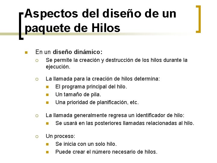 Aspectos del diseño de un paquete de Hilos n En un diseño dinámico: ¡