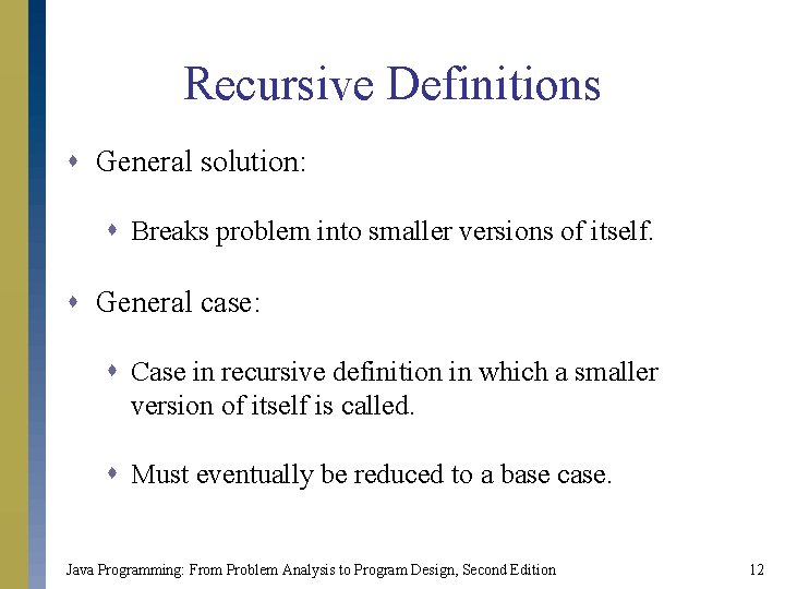 Recursive Definitions s General solution: s Breaks problem into smaller versions of itself. s Recursive Definitions s General solution: s Breaks problem into smaller versions of itself. s